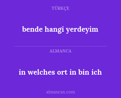 bende hangi yerdeyim - in welches ort in bin ich