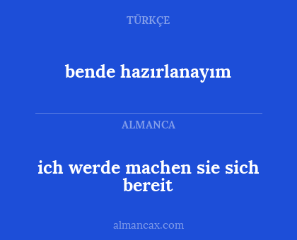 ich werde machen sie sich bereit - bende hazırlanayım