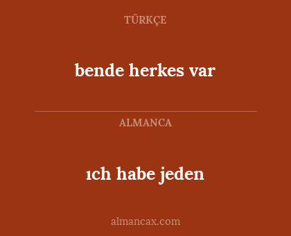bende herkes var - ıch habe jeden