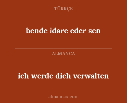 ich werde dich verwalten - bende idare eder sen
