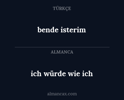 ich würde wie ich - bende isterim
