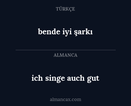 bende iyi şarkı - ich singe auch gut