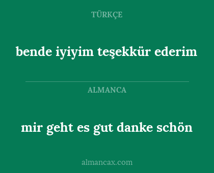 bende iyiyim teşekkür ederim - mir geht es gut danke schön