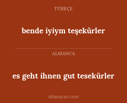 es geht ihnen gut tesekürler - bende iyiym teşekürler