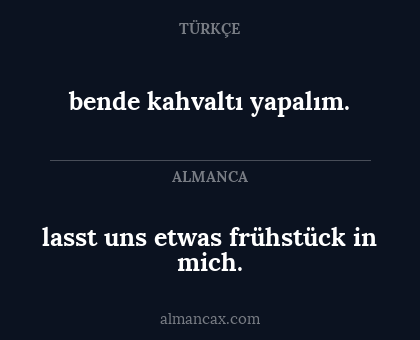lasst uns etwas frühstück in mich. - bende kahvaltı yapalım.