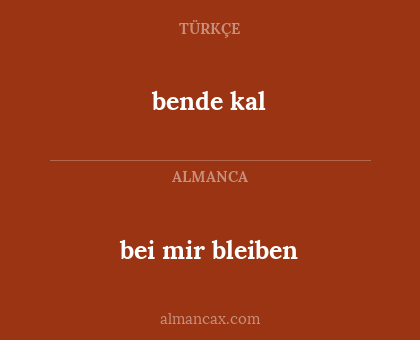 bende kal - bei mir bleiben