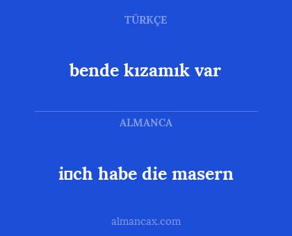 bende kızamık var - i̇ch habe die masern