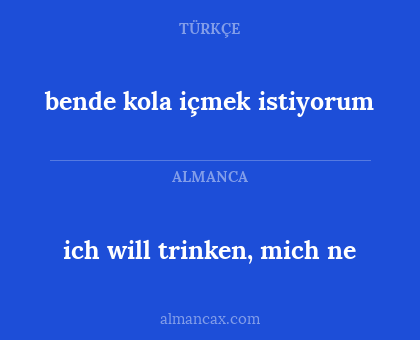 bende kola içmek istiyorum - ich will trinken, mich ne