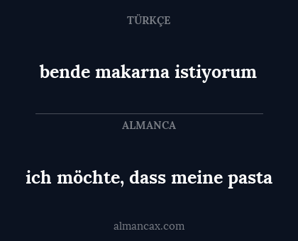 bende makarna istiyorum - ich möchte, dass meine pasta