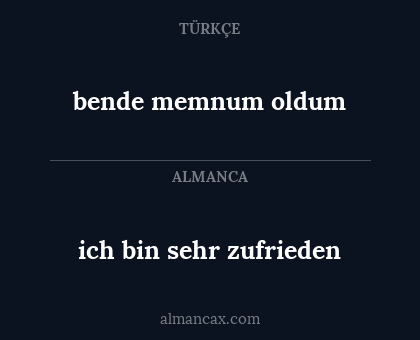 bende memnum oldum - ich bin sehr zufrieden