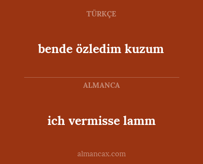 bende özledim kuzum - ich vermisse lamm