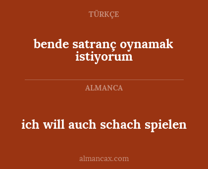 bende satranç oynamak istiyorum - ich will auch schach spielen