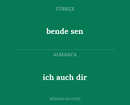 bende sen - ich auch dir