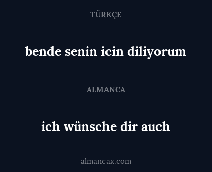 ich wünsche dir auch - bende senin icin diliyorum