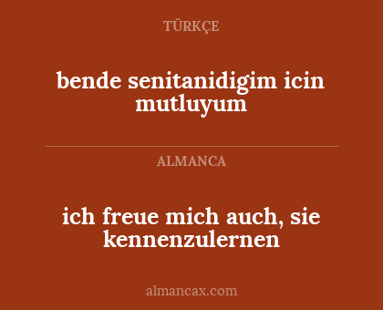 bende senitanidigim icin mutluyum - ich freue mich auch, sie kennenzulernen