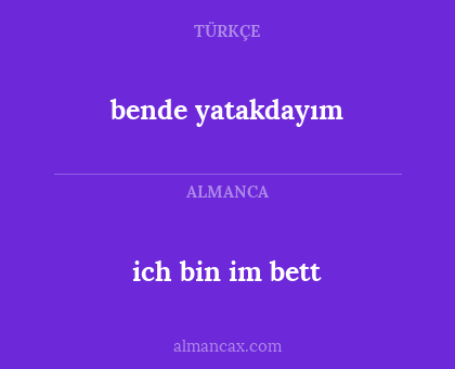 ich bin im bett - bende yatakdayım
