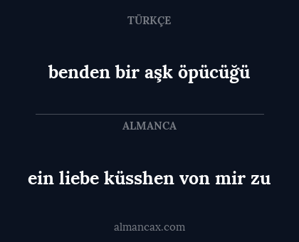 benden bir aşk öpücüğü - ein liebe küsshen von mir zu