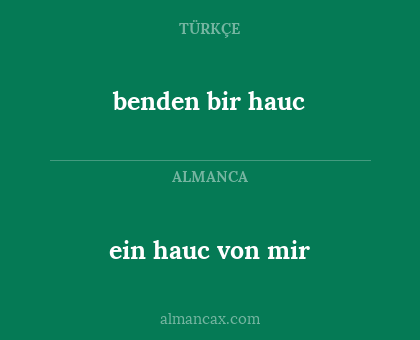 benden bir hauc - ein hauc von mir