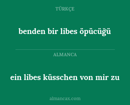 ein libes küsschen von mir zu - benden bir libes öpücüğü
