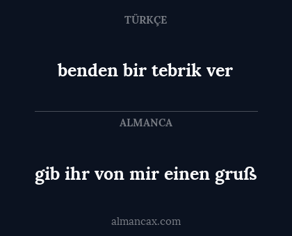 benden bir tebrik ver - gib ihr von mir einen gruß