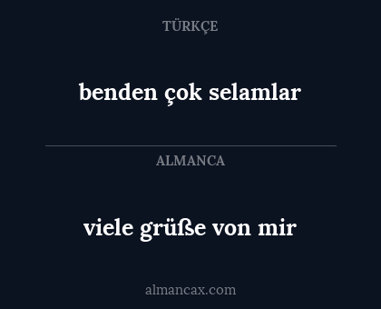 benden çok selamlar - viele grüße von mir