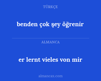 er lernt vieles von mir - benden çok şey öğrenir