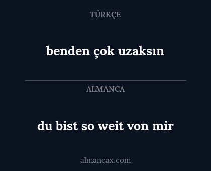 benden çok uzaksın - du bist so weit von mir