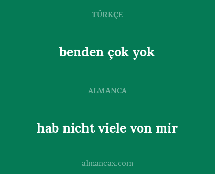 benden çok yok - hab nicht viele von mir