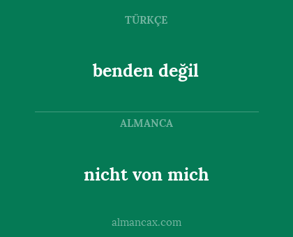 nicht von mich - benden değil