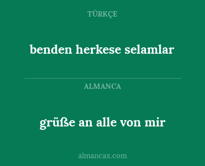 benden herkese selamlar - grüße an alle von mir