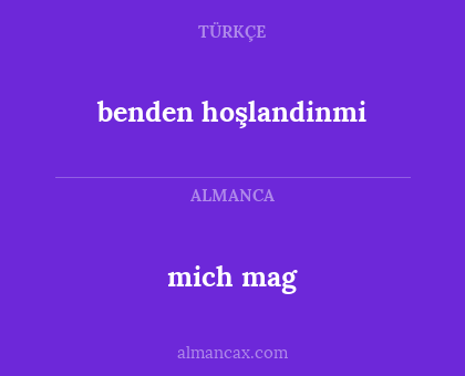 mich mag - benden hoşlandinmi