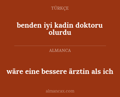 wäre eine bessere ärztin als ich - benden iyi kadin doktoru olurdu