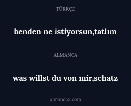 benden ne istiyorsun,tatlım - was willst du von mir,schatz