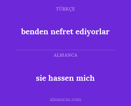 sie hassen mich - benden nefret ediyorlar