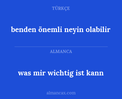benden önemli neyin olabilir - was mir wichtig ist kann