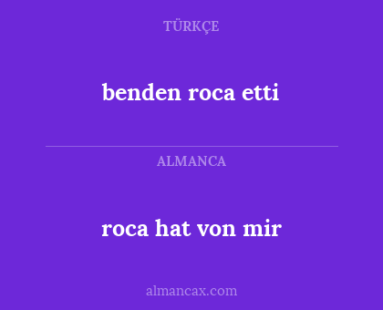 benden roca etti - roca hat von mir