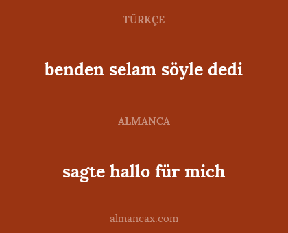 benden selam söyle dedi - sagte hallo für mich