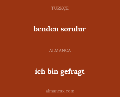 benden sorulur - ich bin gefragt