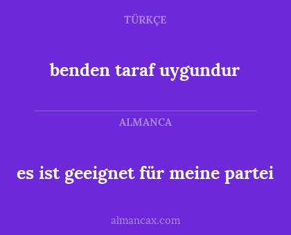 benden taraf uygundur - es ist geeignet für meine partei