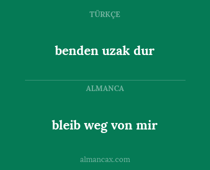 benden uzak dur - bleib weg von mir