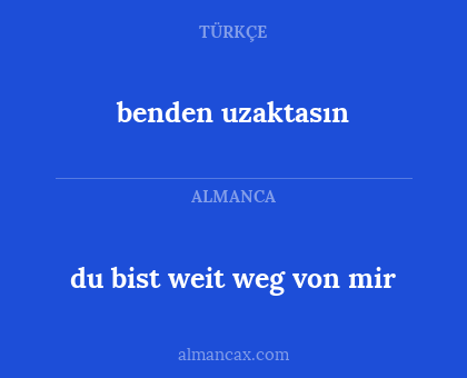 benden uzaktasın - du bist weit weg von mir
