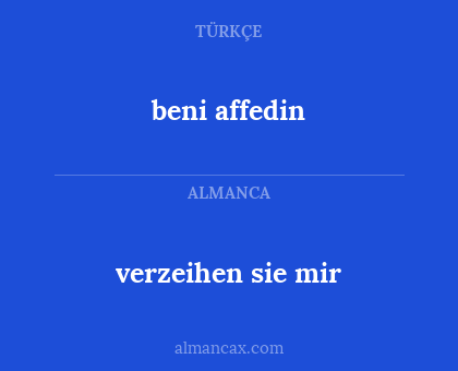 beni affedin - verzeihen sie mir