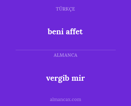 vergib mir - beni affet