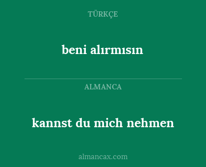 beni alırmısın - kannst du mich nehmen
