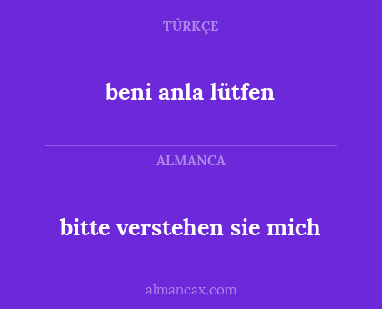 bitte verstehen sie mich - beni anla lütfen