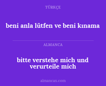 bitte verstehe mich und verurteile mich - beni anla lütfen ve beni kınama