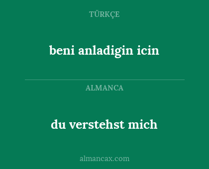 beni anladigin icin - du verstehst mich