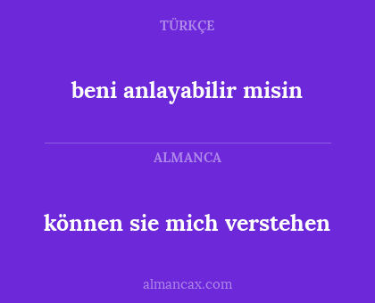 beni anlayabilir misin - können sie mich verstehen