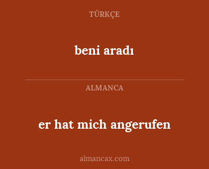beni aradı - er hat mich angerufen