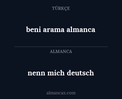 beni arama almanca - nenn mich deutsch
